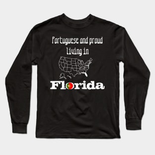 Portuguese and proud  living in Florida Long Sleeve T-Shirt